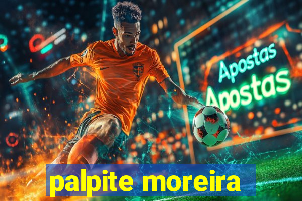 palpite moreira